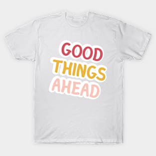 Magical word ( Good Things Ahead ) -  T-Shirt T-Shirt